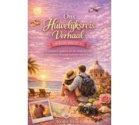 Ons Huwelijksreis Verhaal: Luxe Editie: Een begeleid dagboek om elk detail van jullie eerste avontuur als pasgetrouwden vast te leggen