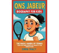 Ons Jabeur Biography for Kids: The Magic Hands of Tennis - From the Sand Courts of Tunisia to the World Stage