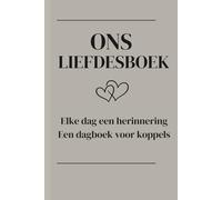 ONS LIEFDESBOEK: Elke dag een herinnering - Een dagboek voor koppels