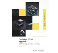 Onshape 2026 Applied: Hands On Projects for Real World Engineering Design (Modern Software Engineering Series)