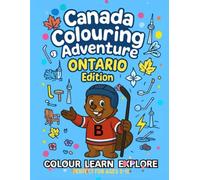Ontario Colouring Adventure: Colour • Learn • Explore: 9 (Canada Colouring Adventure Children’s Series)