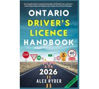 Ontario Driver’s Licence Handbook: Your Complete Guide to Canadian Driving Rules, G1/G2 Road Tests, and Driver’s Licence Requirements with Updated Laws, Practice Tips, and Exam Strategies