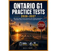 Ontario G1 Practice Tests 2026-2027: 500+ MTO-Based Practice Questions with Detailed Explanations, Road Signs, Rules of the Road & 10 Full-Length Mock Exams for the Ontario G1 Written Test