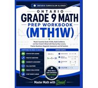 ONTARIO GRADE 9 MATH PREP WORKBOOK (MTH1W): Master Essential Grade 8 Skills, Build Confidence, and Start Grade 9 Ahead with Step-by-Step Lessons, ... Math with Daniel: Ontario Curriculum Series)