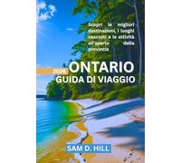 ONTARIO GUIDA DI VIAGGIO 2026: Scopri le migliori destinazioni, i luoghi nascosti e le attività all'aperto della provincia