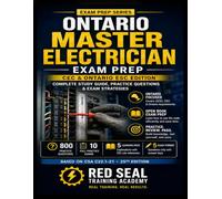 Ontario Master Electrician Exam Prep 2026-2027: ESA Edition: 800 Practice Questions, 10 Full Exams Ontario Electrical Safety Code (OESC 2024), Worker ... Guide (RED SEAL ACADEMY EXAM CRAM SERIES)