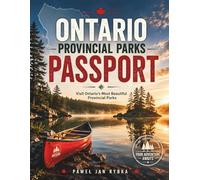 Ontario Provincial Parks Passport: Visit Ontario's Most Beautiful Provincial Parks, Track Your Adventures, Collect Memories and Build Your Ultimate Ontario Parks Bucket List