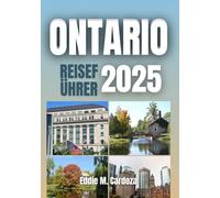 ONTARIO REISEFÜHRER 2025: Kultur und Natur entdecken