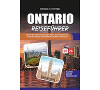 ONTARIO REISEFÜHRER 2026: Schritt-für-Schritt-Planung der Reise, Top-Attraktionen, versteckte Schätze und familienfreundliche Abenteuer
