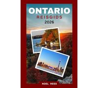 ONTARIO REISGIDS 2026: Van Toronto en Ottawa tot Niagara Falls en verder: steden die je gezien moet hebben, natuurwonderen en lokale ervaringen.