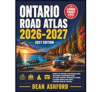 Ontario Road Atlas 2026-2027: Complete Highway & Backroad Maps Southern & Northern Cities, Cottage Country, Provincial Parks & Scenic Drives for ... (Ashford Complete Route Atlas Collection)
