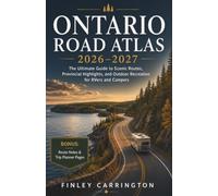 Ontario Road Atlas 2026-2027: The Ultimate Guide to Scenic Routes, Provincial Highlights, and Outdoor Recreation for RVers and Campers