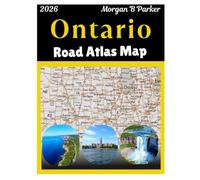 Ontario Road Atlas Map 2026: Complete Road Map Book of Ontario - Full-Color Detailed Highways, Cities, Towns, Parks & Backroads for Travelers, Truckers & Residents