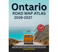 Ontario Road Map Atlas 2026-2027: Journey into Scenic Routes, Backroads, Historic Landscapes, Major Cities, Congested Highways, & Villages for a Memorable Adventure Experience