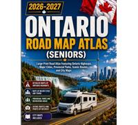 Ontario Road Map Atlas 2026-2027 (Seniors): Large-Print Road Atlas Featuring Ontario Highways, Major Cities, Provincial Parks, Scenic Routes, and City Maps