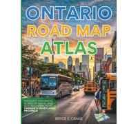 ONTARIO ROAD MAP ATLAS 2027[FULL-COLOR]: NAVIGATE HIGHWAYS, SCENIC BYWAYS, AND CITY ROUTES ACROSS CANADA’S HEARTLAND PROVINCE