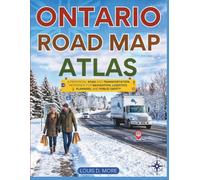 ONTARIO ROAD MAP ATLAS: New Edition - A Provincial Road and Transportation Reference for Navigation, Logistics, Planning, and Public Safety.