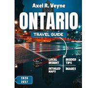 Ontario Travel Guide 2026-2027: Beyond the Falls: Discovering Ontario’s Hidden Soul