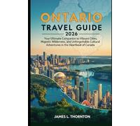 Ontario Travel Guide 2026: Your Ultimate Companion to Vibrant Cities, Majestic Wilderness, and Unforgettable Cultural Adventures in Heartbeat of Canada