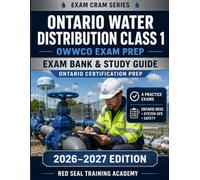 Ontario Water Distribution Class 1 Exam Cram: OWWCO Certification Study Guide - 535 Practice Questions with Detailed Answer Explanations, Aligned to ... & 128/04 (RED SEAL ACADEMY EXAM CRAM SERIES)