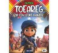 Ontdek de Touareg op een leuke manier: Een reis door de Sahara naar de Blauwe Mannen - Over Nomaden, Kamelen, de Koningin Tin Hinan en Magische Legendes - Met Quiz en Kleurplaten - Vanaf 6 jaar