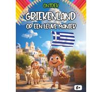 Ontdek Griekenland op een leuke manier: Een educatieve reis door de geschiedenis, cultuur en mythologie - Met Griekse legendes, heerlijke recepten, quizzen en kleurplaten - Voor kinderen vanaf 6 jaar