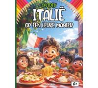 Ontdek Italië op een leuke manier: Een vrolijke reis door het land van pizza, gladiatoren en kunst - Geschiedenis, Feesten, Legendes en Recepten - Met Quiz en Kleurplaten - Vanaf 6 jaar