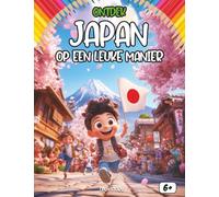Ontdek Japan op een leuke manier: Een magische reis naar het land van de Rijzende Zon - Geschiedenis, Manga, Samurai en Sushi - Met Quiz en Kleurplaten - Vanaf 6 jaar
