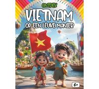Ontdek Vietnam op een leuke manier: Een kleurrijke reis langs draken, rijstvelden en magische legendes - Met interactieve opdrachten, quizzen en kleurplaten - Vanaf 6 jaar
