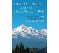 Onthullingen over het Nieuwe Lemurië: informatie uit Telos doorgegeven via Aurelia Louise Jones