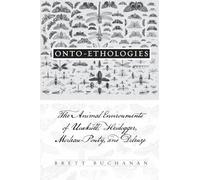 Onto-Ethologies: The Animal Environments of Uexkull, Heidegger, Merleau-Ponty, and Deleuze (Suny series in Environmental Philosophy and Ethics)