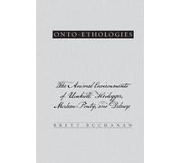 Onto-Ethologies: The Animal Environments of Uexkull, Heidegger, Merleau-Ponty, and Deleuze (Suny series in Environmental Philosophy and Ethics)
