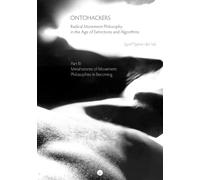 Ontohackers: Radical Movement Philosophy in the Age of Extinctions and Algorithms, Part III: Metahistories of Movement: Philosophies in Becoming