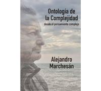 Ontología de la complejidad (Con los pies en la realidad y los ojos en la posibilidad): Gestionar la complejidad en la multiplicidad de variables e incertidumbre del contexto actual
