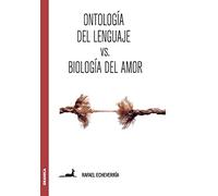 Ontología del lenguaje versus Biología del amor: Sobre la concepción de Humberto Maturana (SIN COLECCION)