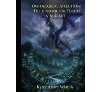 Ontological Affection: The Hunger for Touch in Mid-Life (FIELD OPERATIONS SERIES (Applied Ontology / Flame in Motion))