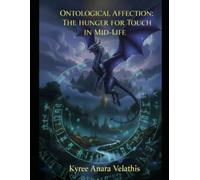 Ontological Affection: The Hunger for Touch in Mid-Life (FIELD OPERATIONS SERIES (Applied Ontology / Flame in Motion))