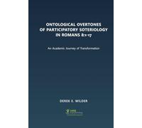Ontological Overtones of Participatory Soteriology in Romans 8:1-17: An Academic Journey of Transformation