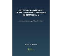 Ontological Overtones of Participatory Soteriology in Romans 8:1-17: An Academic Journey of Transformation