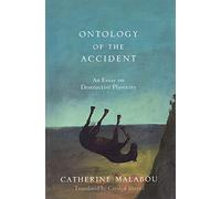 The Ontology of the Accident: An Essay on Destructive Plasticity