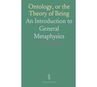 Ontology, or the Theory of Being: An Introduction to General Metaphysics