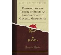 Ontology or the Theory of Being; An Introduction to General Metaphysics (Classic Reprint)