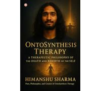 Ontosynthesis Therapy: A Therapeutic Philosophy Of The Death And Rebirth Of The Self