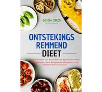 Ontstekingsremmend Dieet: Gezonde Recepten voor Bewust Eten met Ontstekingsremmende Voedingsmiddelen, die de Darmgezondheid Bevorderen en het Holistische Welzijn bevorderen