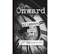 Onward: Glimmers of Hope Volume II (Glimmers of Hope Healing Map of Poetry)