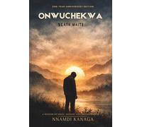 ONWUCHEKWA: Death Waits...: A Memoir of Grief, Memory and Brotherhood.