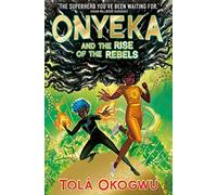 Onyeka and the Rise of the Rebels: A superhero adventure perfect for Marvel and DC fans!