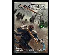 Onyx Throne: Book 1: Mage Hunter's Legacy