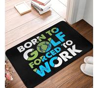 OOAXBEED Felpudo Antideslizante para Puerta de Entrada, baño, Cocina, jardín, Born To Golf, Obligado a Trabajar.-16x24 Inch
