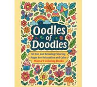 Oodles of Doodles: Doodle Art Coloring Book: 50 Relaxing Full-Page Designs for Creativity & Calm (Mama T Adult Coloring Books: A Collection of Artful Escapes)